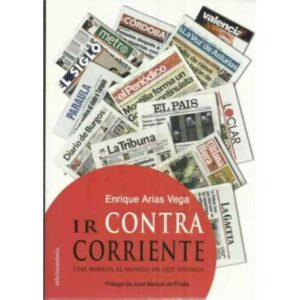 IR CONTRA CORRIENTE. Una mirada al mundo en que vivimos