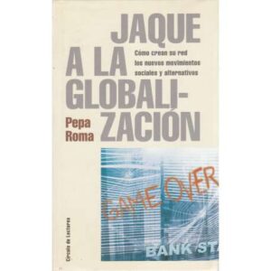Jaque a la globalización. Como crean su red los nuevos movimientos sociales y alternativos