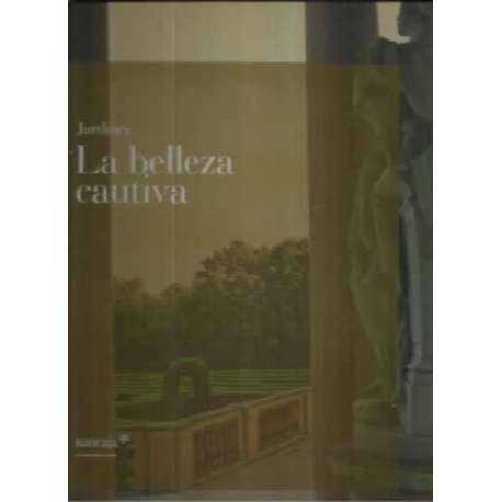 Jardines. La belleza cautiva