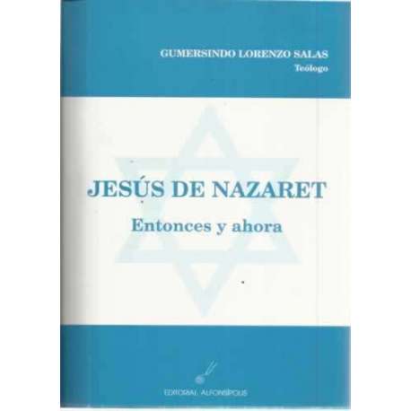 Jesús de Nazaret. Entonces y ahora