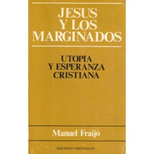 Jesús y los marginados. Utopía y esperanza cristiana
