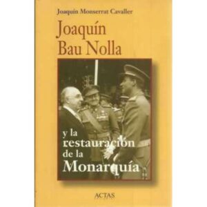 Joaquín Bau Nolla y la restauración de la monarquía