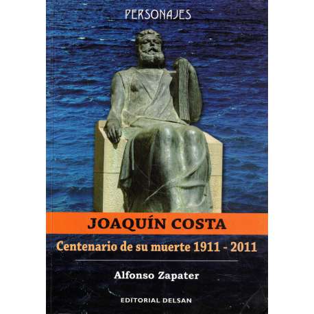 Joaquín Costa. Centenario de su muerte. 1911-2011