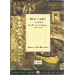 José Benito Bikandi. El color del movimiento 1894-1958