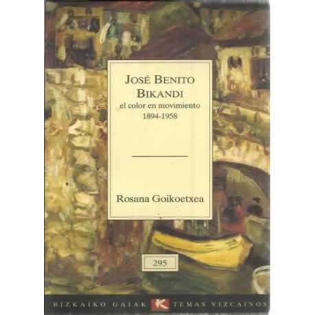 José Benito Bikandi. El color del movimiento 1894-1958