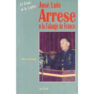 José Luis Arrese o la Falange de Franco