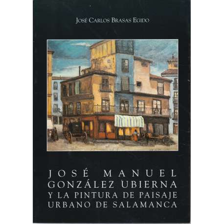 José Manuel González Ubierna y la pintura de paisaje urbano de Salamanca