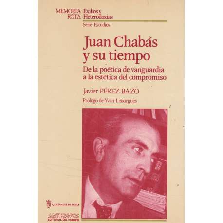 Juan Chabás y su tiempo. De la poética de vanguardia a la estética del compromiso