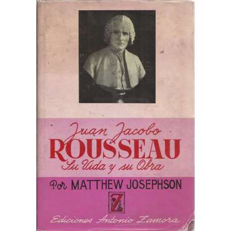Juan Jacobo Rousseau. Su vida y su obra