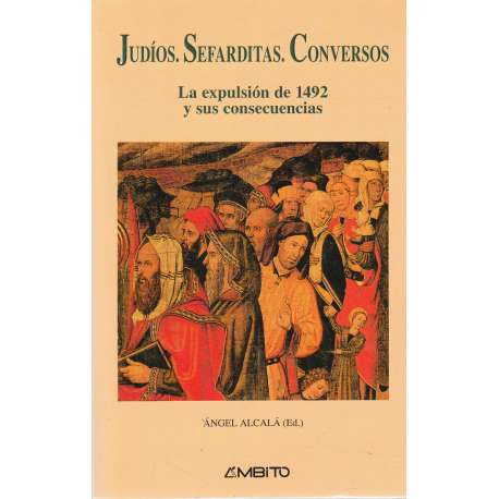 Judíos. Sefaraditas. Conversos. La expulsión de 1492 y sus consecuencias