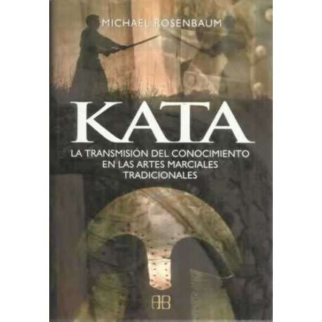 Kata. La transmisión del conocimiento en las artes marciales tradicionales