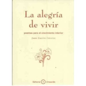 La alegría de vivir. Poemas para el crecimiento interior