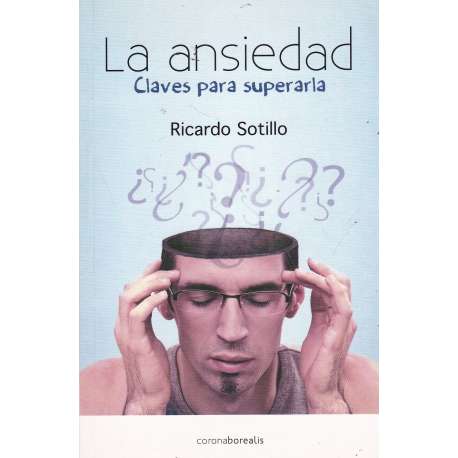 La ansiedad. Claves para superarla