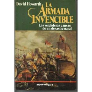 La Armada Invencible. Las verdaderas causas de un desastre naval