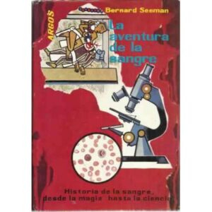 LA AVENTURA DE LA SANGRE. Historia de la sangre, desde la magia hasta la ciencia