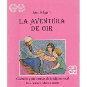 La aventura de oir. Cuentos y memorias de tradición oral