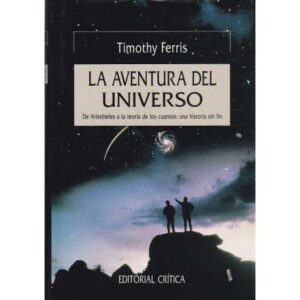 La aventura del Universo. De Aristóteles a la teoría de los cuantos: una historia sin fin