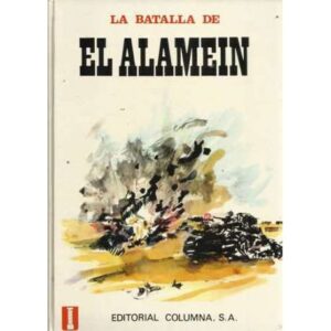 La batalla de El Alamein. De la ofensiva de Graziani a la retirada de África