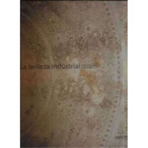 La belleza industrial