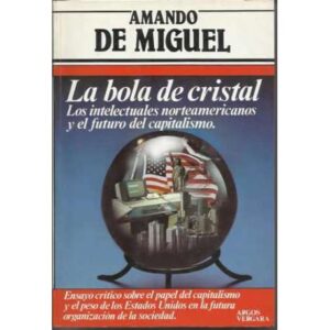 La bola de cristal. Los intelectuales norteamericanos y el futuro del capitalismo