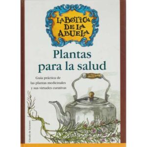 La Botica de la abuela. Plantas para la salud