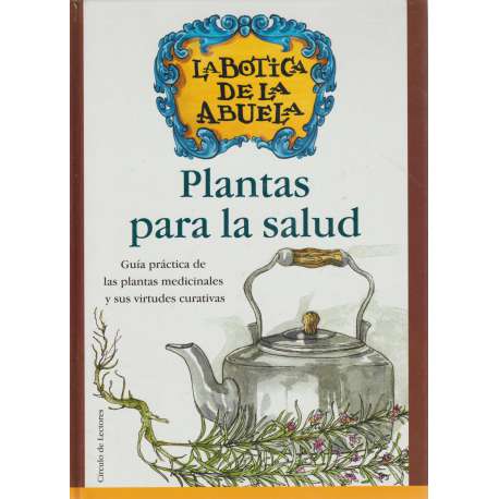 La Botica de la abuela. Plantas para la salud
