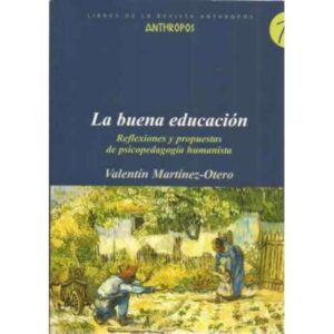 La buena educación. Reflexiones y propuestas de psicopedagogía humanista