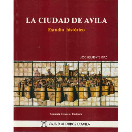 La ciudad de Ávila. Estudio histórico