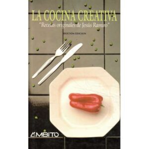 La cocina creativa. Recetas originales de Jesús Ramiro