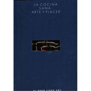 La cocina sana. Arte y placer. El gran libro AMC