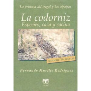 La codorniz. Especies, caza y cocina. La princesa del trigal y las alfalfas