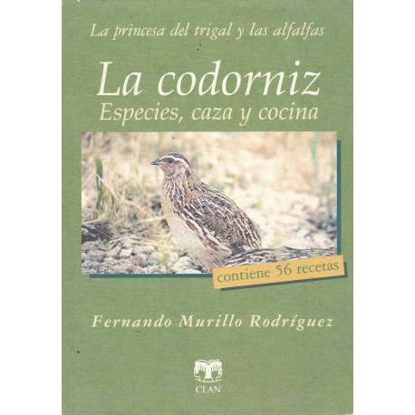La codorniz. Especies, caza y cocina. La princesa del trigal y las alfalfas