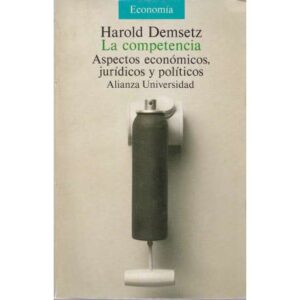 La competencia. Aspectos económicos, jurídicos y políticos