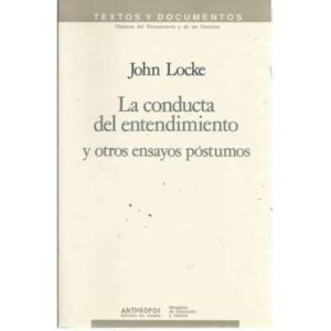 La conducta del entendimiento y otros ensayos póstumos