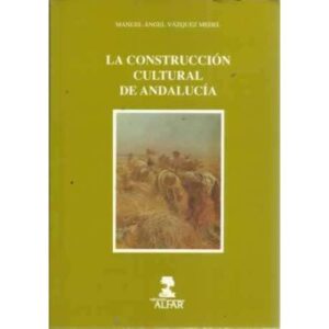 LA CONSTRUCCIÓN CULTURAL DE ANDALUCÍA