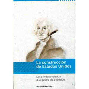 La construcción de Estados Unidos. De la independencia a la guerra de Secesión