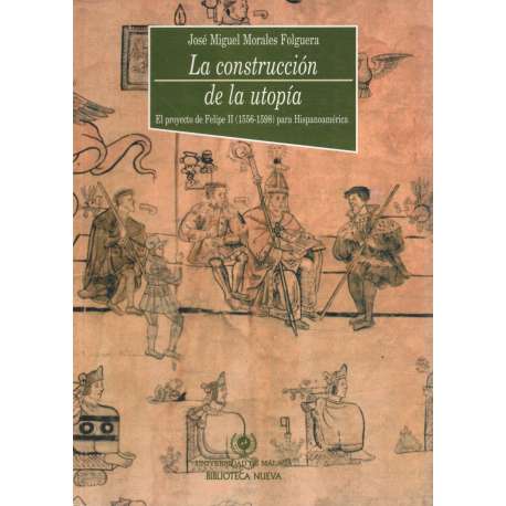 La construcción de la utopía. El proyecto de Felipe II (1556-1598) para Hispanoamérica
