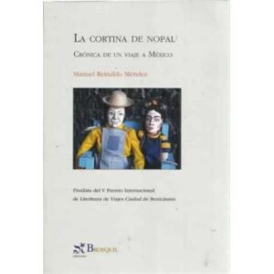 La cortina de Nopal. Crónica de un viaje a México