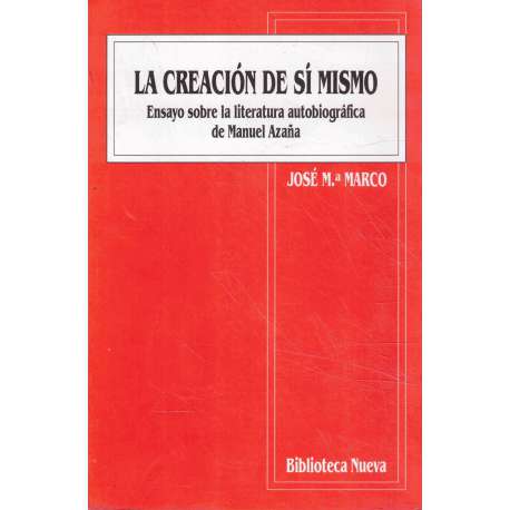 La creación de sí mismo. Ensayo sobre la literatura autobiográfica de Manuel Azaña