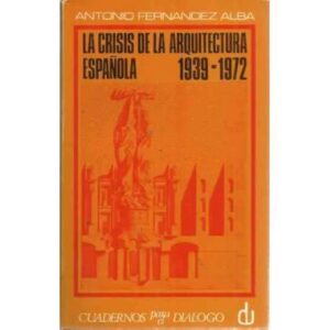 LA CRISIS DE LA ARQUITECTURA ESPAÑOLA (1939-1972)