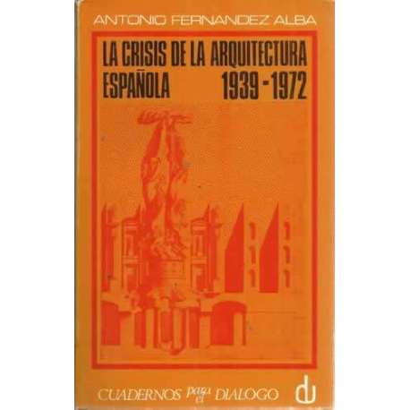 LA CRISIS DE LA ARQUITECTURA ESPAÑOLA (1939-1972)