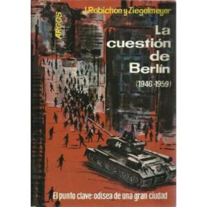 LA CUESTIÓN DE BERLÍN (1946-1959). Un punto clave: odisea de una gran ciudad