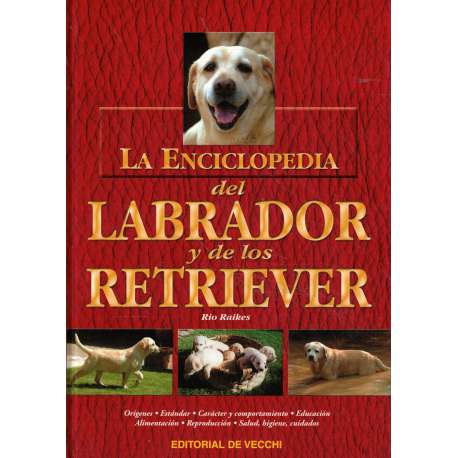 La enciclopedia del Labrador y de los Retriever