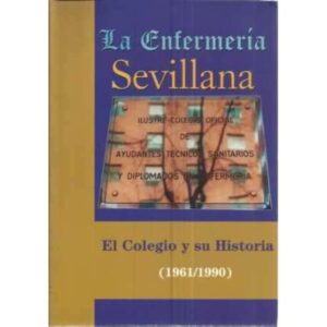La enfermería sevillana. El colegio y su historia 1961-1990