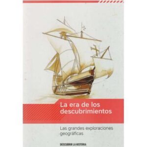 La era de los descubrimientos. Las grandes exploraciones geográficas