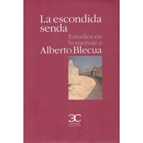 La escondida senda. Estudios en homenaje a Alberto Blecua