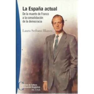 La España actual. De la muerte de Franco a la consolidación de la democracia