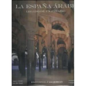 La España Árabe. Legado de un paraíso