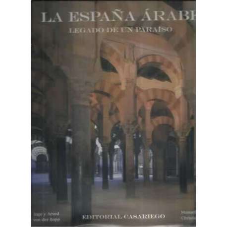 La España Árabe. Legado de un paraíso