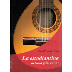 La estudiantina. La tuna y los tunos